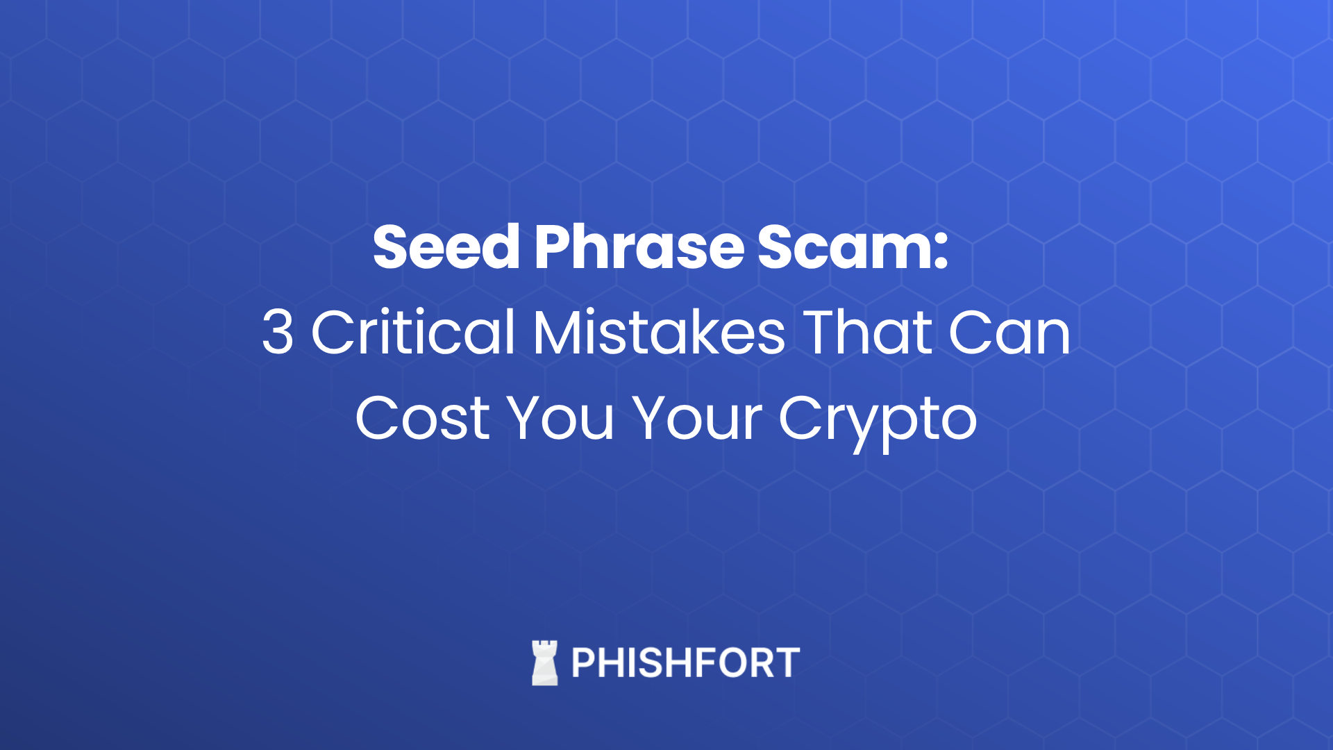 Seed Phrase Scam: 3 Critical Mistakes That Can Cost You Your Crypto