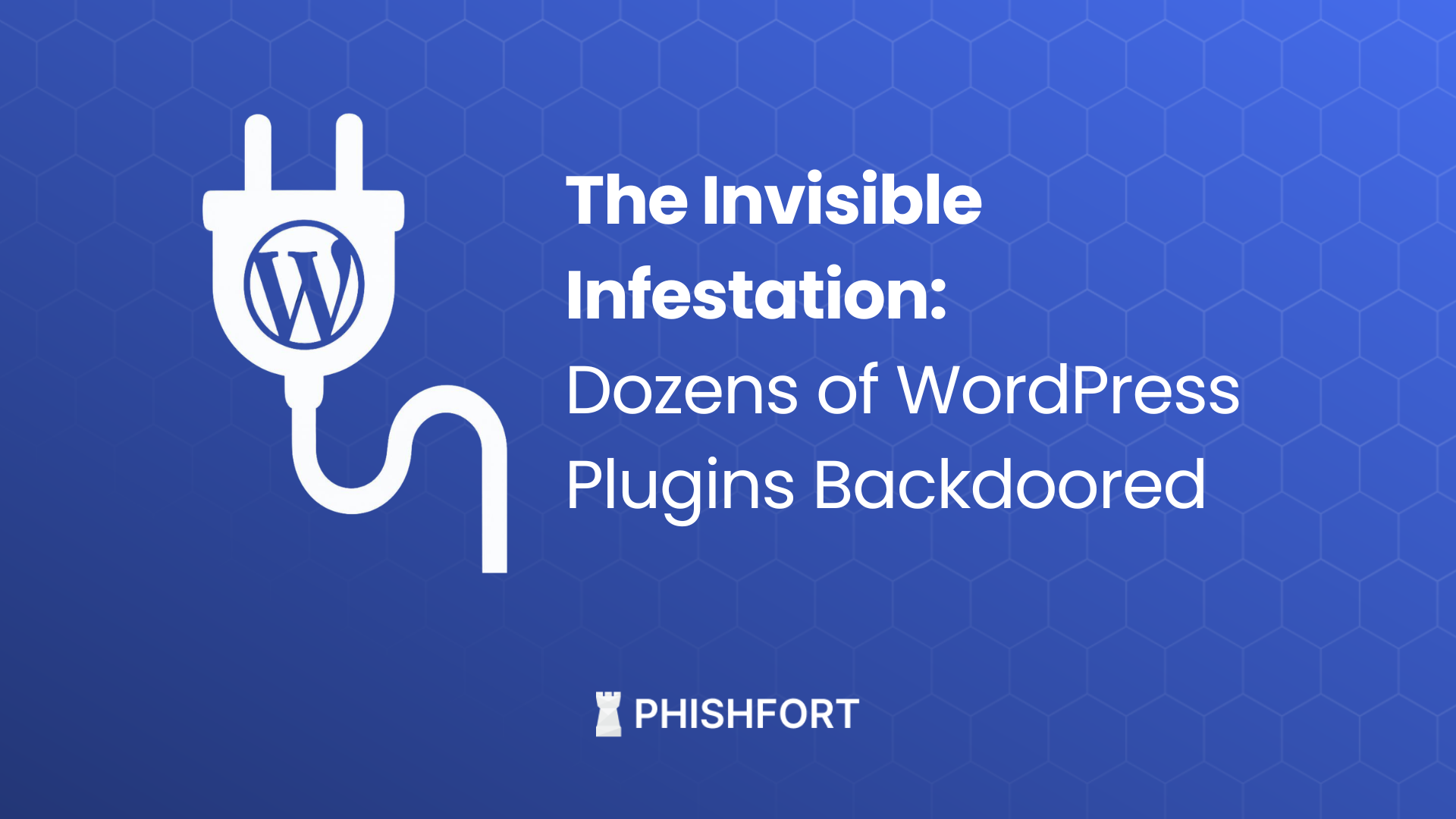 The Invisible Infestation: Dozens of WordPress Plugins Backdoored