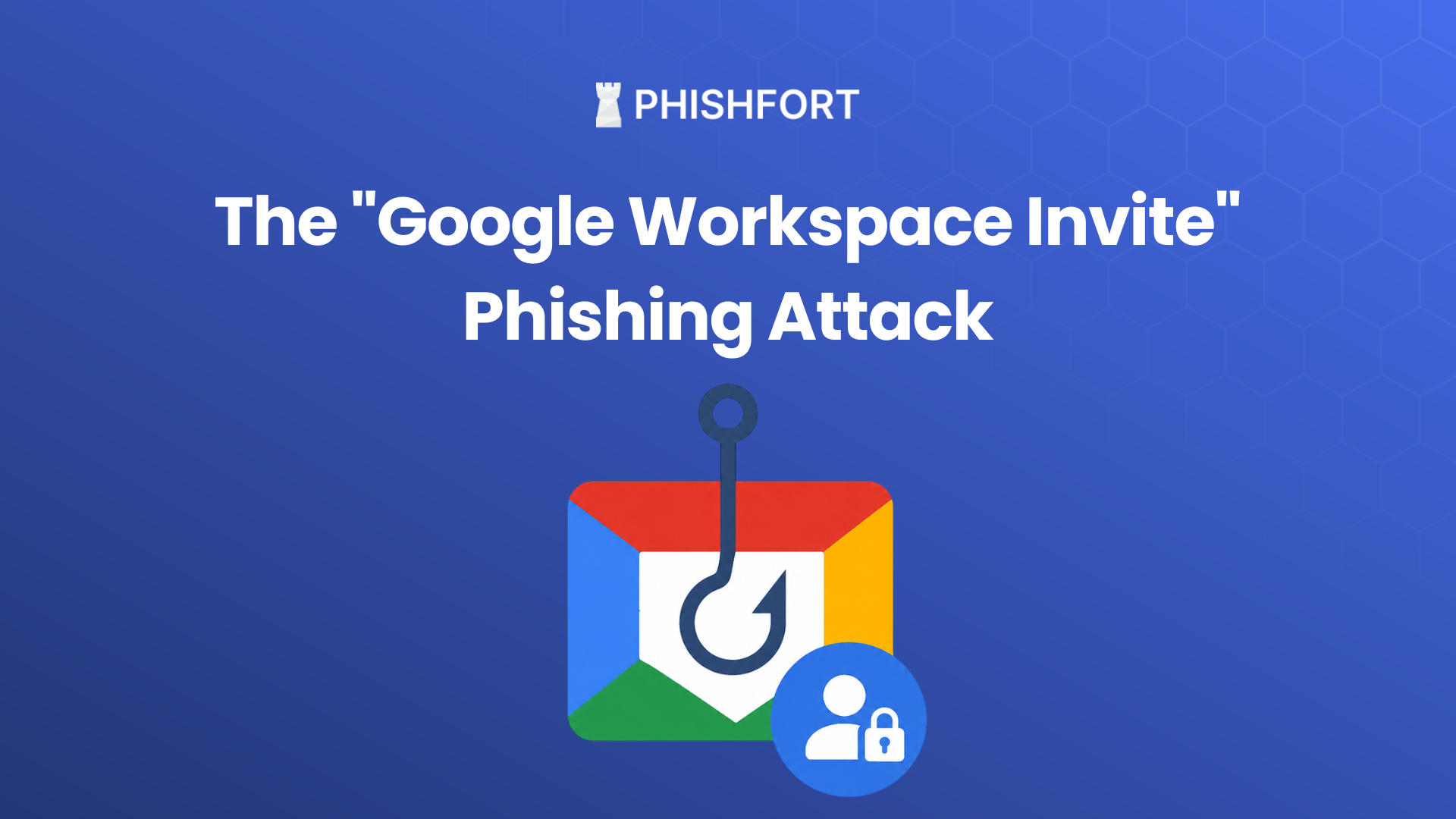 The Google Workspace Invite Phishing Attack: How Threat Actors Abuse Google Sites for Account Takeovers