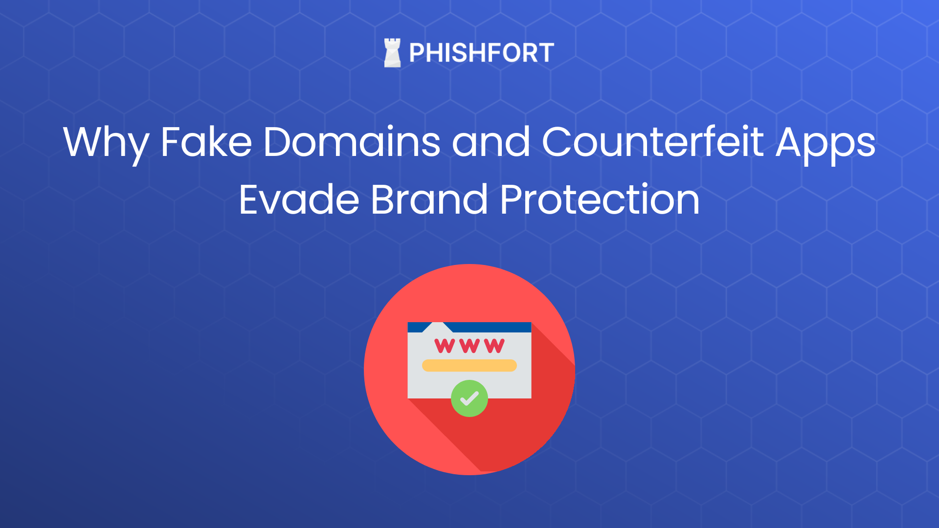 Why Fake Domains and Counterfeit Apps Evade Brand Protection