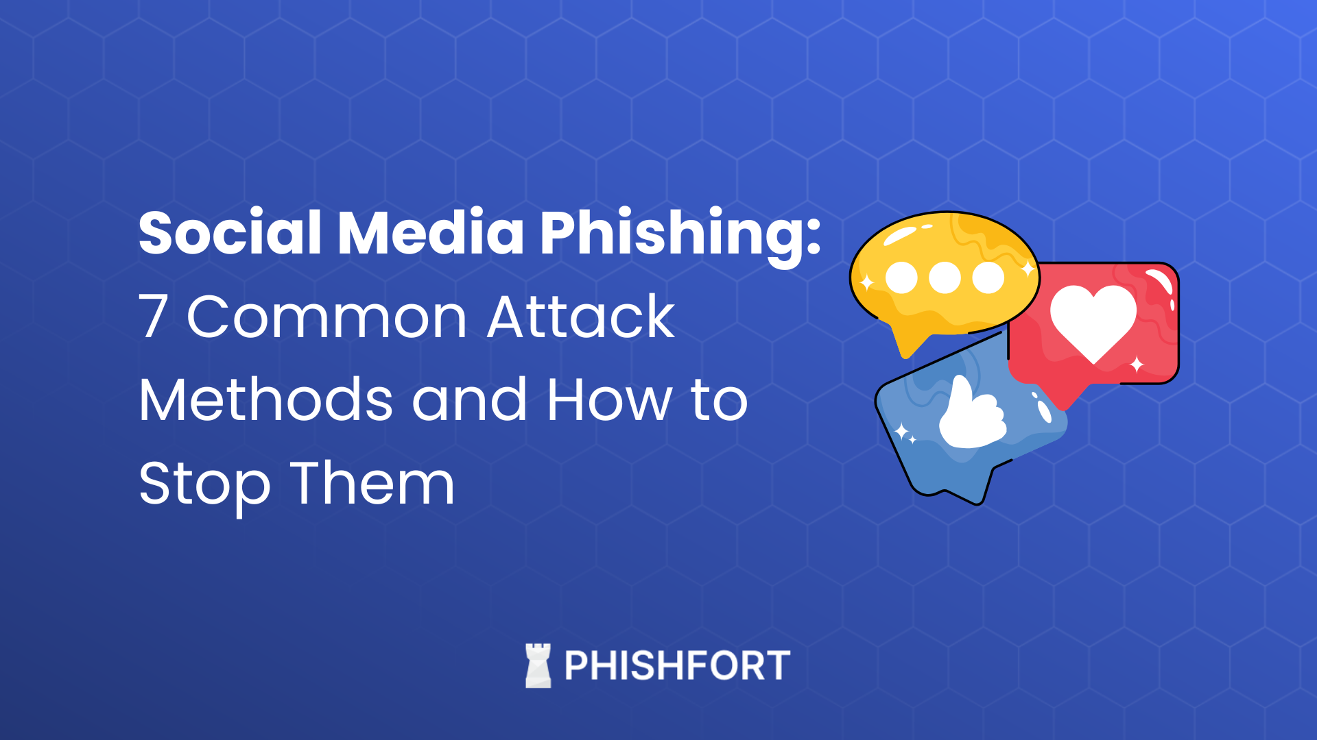 Social Media Phishing: 7 Common Attack Methods and How to Stop Them