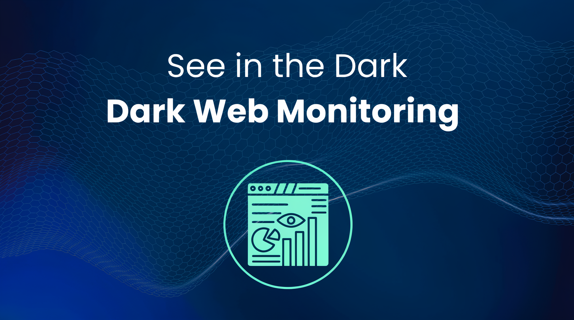 See in the Dark: Announcing PhishFort's Dark Web Monitoring