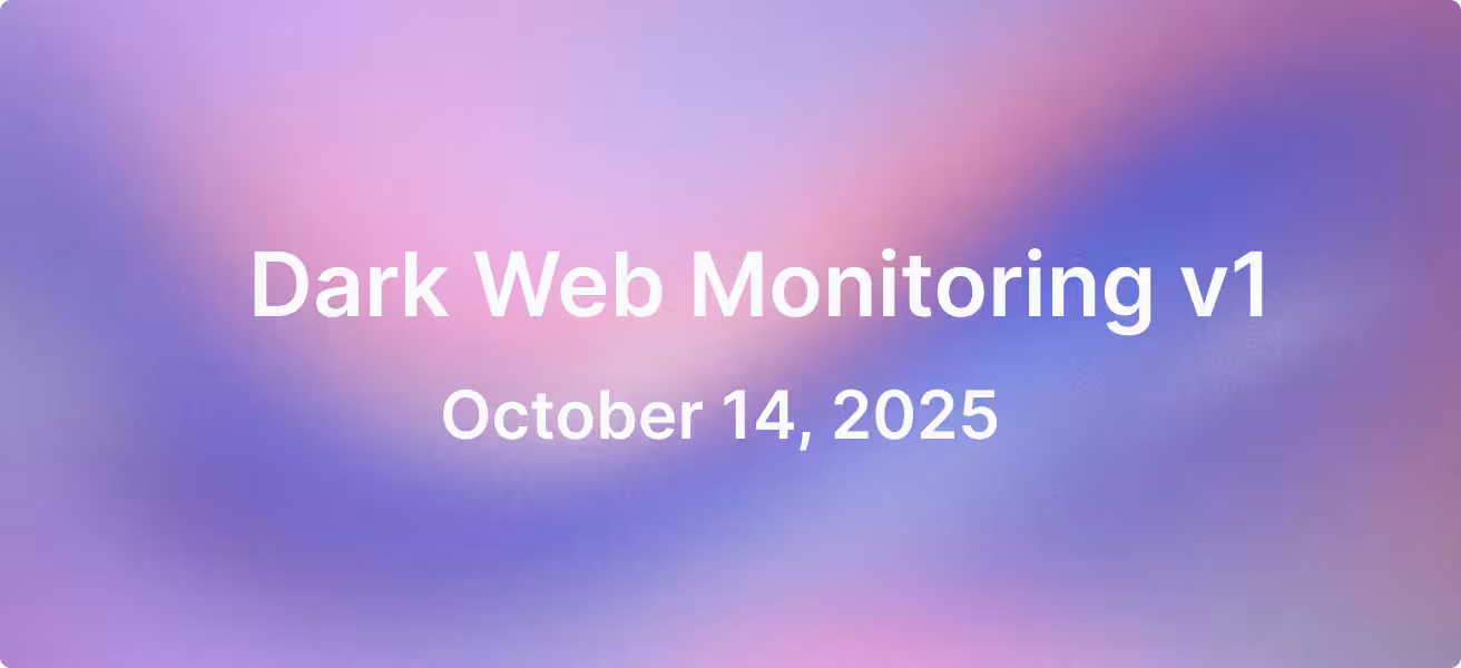 Dark Web Monitoring – Release Notes