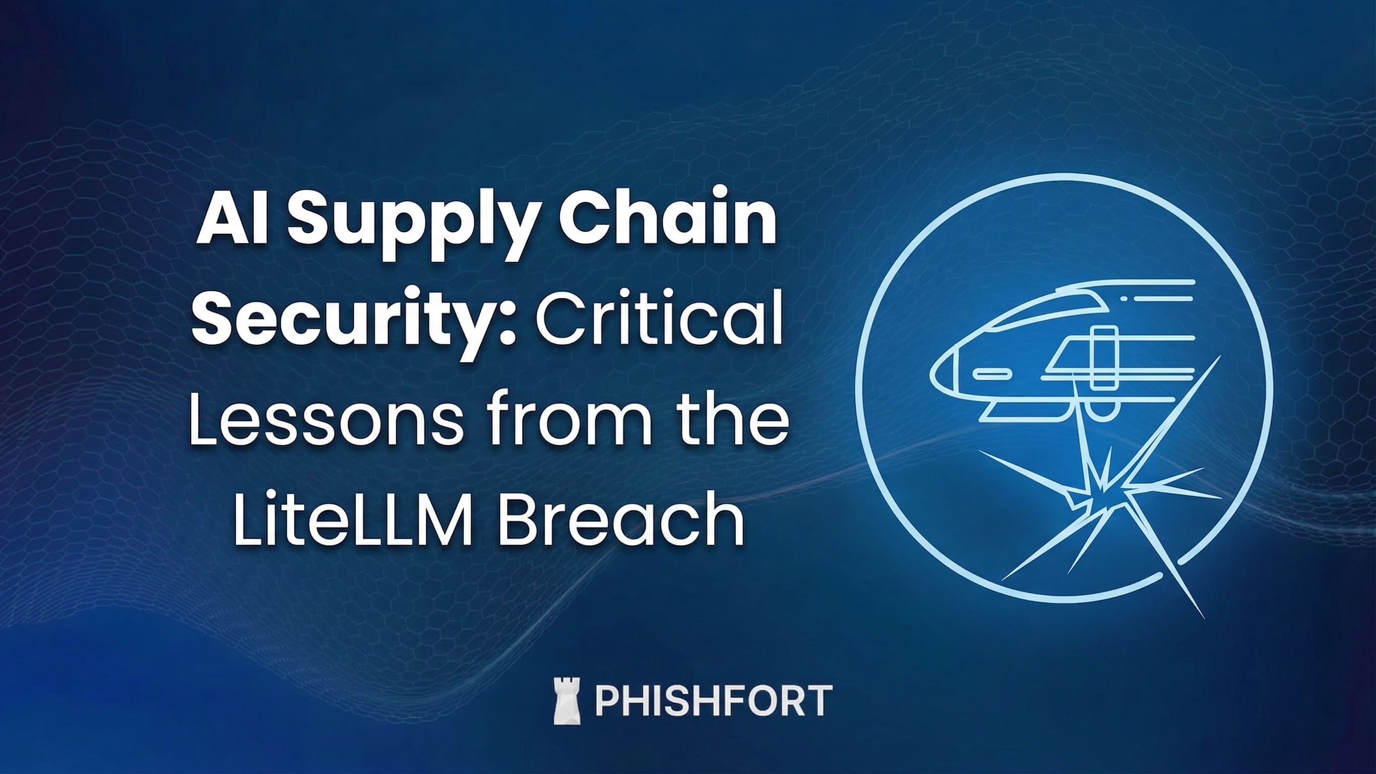 AI Supply Chain Security: Lessons from the LiteLLM Breach