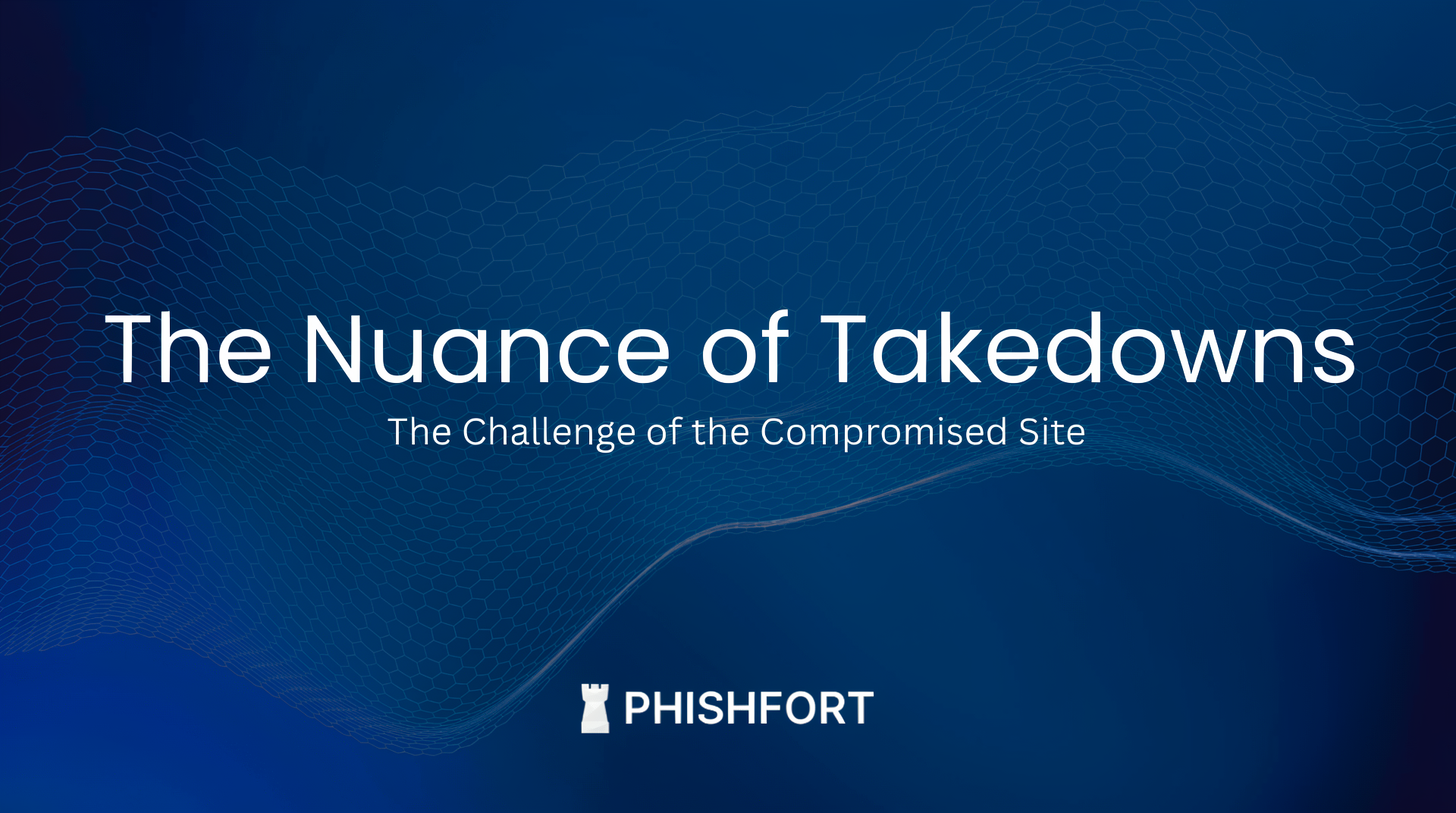 The Nuance of Takedowns: The Challenge of the Compromised Site